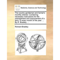 The Country Gentleman and Farmer's Monthly Director. Containing Necessary Instructions for the Management and Improvement of a Farm, in Every Month of