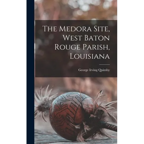 The Medora Site, West Baton Rouge Parish, Louisiana
