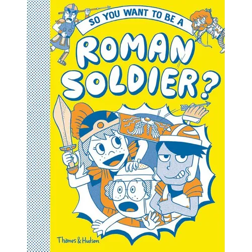 So You Want to Be a Roman Soldier?
