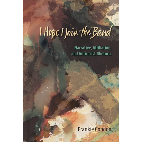 I Hope I Join the Band: Narrative, Affiliation, and Antiraciset Rhetoric
