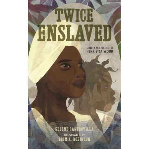 Twice Enslaved: Liberty and Justice for Henrietta Wood