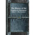 The History of the Origins of Christianity Book IV - The Antichrist
