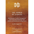 The Power of Stories: Mythodrama: Conflict Management and Group Psychotherapy with Children and Adolescents Using Stories