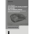Entgrenzte Ähnlichkeit Im Milieu Des Surrealismus: Konturen, Vorgeschichte Und Konjunktur Eines Ästhetischen Konzepts