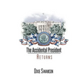 The Accidental President Returns: Volume 3 of the Accidental President trilogy