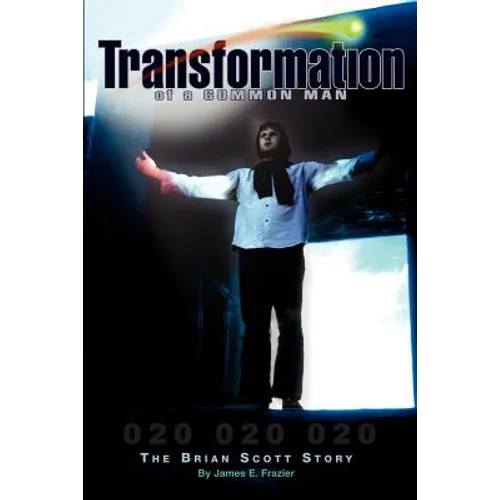 Transformation of a Common Man: The Brian Scott Story (The Play of Life)