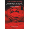 Advances in Cosmetology: Beauty Therapy Technology, Treatments, Sustainability, and Holistic Wellness