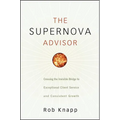 The Supernova Advisor: Crossing the Invisible Bridge to Exceptional Client Service and Consistent Growth