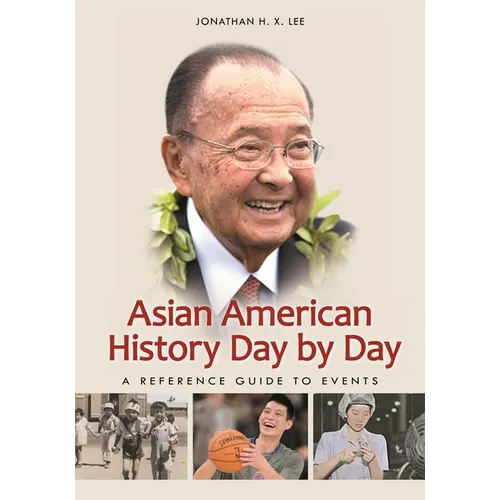 Asian American History Day by Day: A Reference Guide to Events