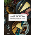 The Art of the Cheese Plate: Pairings, Recipes, Style, Attitude
