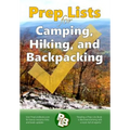Prep Lists for Camping, Hiking, and Backpacking: A Quick Reference Guide with lists of everything you need to plan for your next adventure or to impro