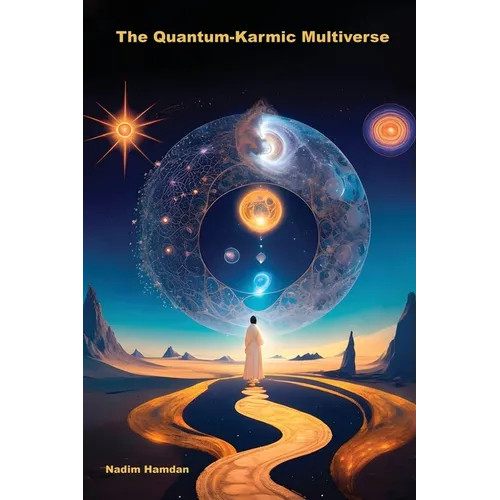 The Quantum-Karmic Multiverse: Navigating Our Personal Destiny in the Multiverse