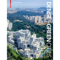 Dense + Green Cities: Architecture as Urban Ecosystem