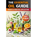 The Essential Oil Guide Book: Comprehensive Insights and Practical Applications