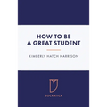 How to Be a Great Student