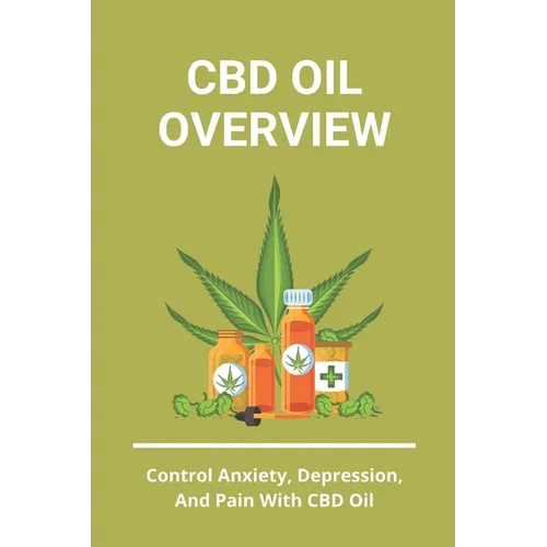 CBD Oil Overview: Control Anxiety, Depression, And Pain With CBD Oil: Turmeric Cbd Oil Benefits