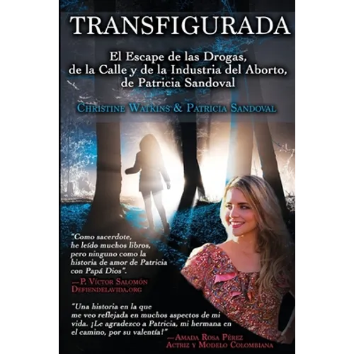 Transfigurada: El Escape de las Drogas, de la Calle y de la Industria del Aborto, de Patricia Sandoval
