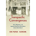Transpacific Convergences: Race, Migration, and Japanese American Film Culture Before World War II