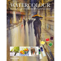 Watercolour: Techniques and Tutorials for the Complete Beginner