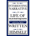 The Interesting Narrative of the Life of Olaudah Equiano: Written by Himself (an African American Heritage Book)