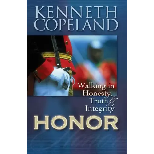 Honor: Walking in Honesty, Truth & Integrity