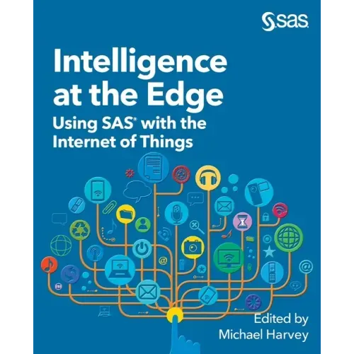 Intelligence at the Edge: Using SAS with the Internet of Things