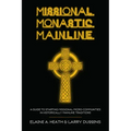 Missional. Monastic. Mainline.: A Guide to Starting Missional Micro-Communities in Historically Mainline Traditions