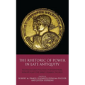 The Rhetoric of Power in Late Antiquity: Religion and Politics in Byzantium, Europe and the Early Islamic World