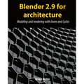 Blender 2.9 for architecture: Modeling and rendering with Eevee and Cycles