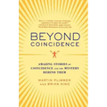 Beyond Coincidence: Amazing Stories of Coincidence and the Mystery Behind Them