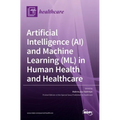 Artificial Intelligence (AI) and Machine Learning (ML) in Human Health and Healthcare