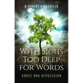 With Sighs Too Deep for Words: Grace and Depression
