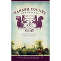 Wabash County Chronicles: Raucous, Quirky & Essential Tales