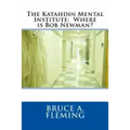 The Katahdin Mental Institute: Where is Bob Newman?