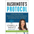 Hashimoto's Protocol: A 90-Day Plan for Reversing Thyroid Symptoms and Getting Your Life Back