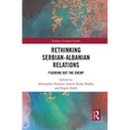 Rethinking Serbian-Albanian Relations: Figuring Out the Enemy