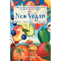 The New Vegan: Fresh, Fabulous, and Fun