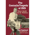 The Centralia Tragedy of 1919: Elmer Smith and the Wobblies