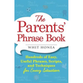 Parents' Phrase Book: Hundreds of Easy, Useful Phrases, Scripts, and Techniques for Every Situation
