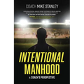 Intentional Manhood: A Coach's Perspective