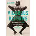 Vigorous Reforms: Women Writers and the Politics of Health in the Nineteenth-Century United States