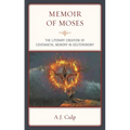 Memoir of Moses: The Literary Creation of Covenantal Memory in Deuteronomy