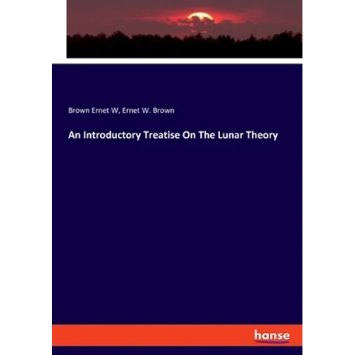 An Introductory Treatise On The Lunar Theory