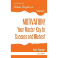 MOTIVATION! Your Master Key to Success & Riches