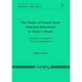 The Future of School Sport (Physical Education) in Today's World: Scientific Concepts for Practical Innovations