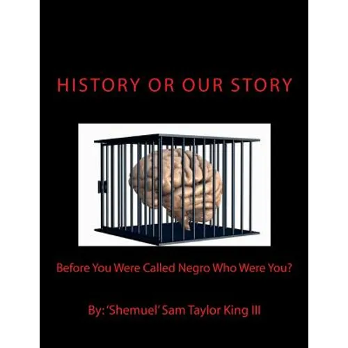 HIStory Or OUR Story: Before You Were Called Negro Who Were You? You Are Who You Were