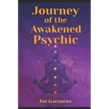Journey of the Awakened Psychic: A Guide for the Gifted