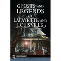Ghosts and Legends of Lafayette and Louisville