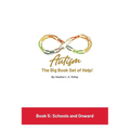 Autism: The Big Book Set of Help: Book Five: Schools and Onward