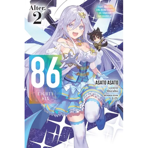 86--Eighty-Six Alter.2 (Light Novel): Fight, Magical Girl Reina Lena! Go, Starship San Magnolia!
